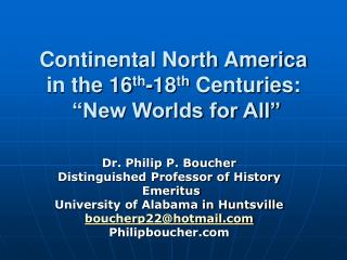 Continental North America in the 16 th -18 th Centuries: “New Worlds for All”