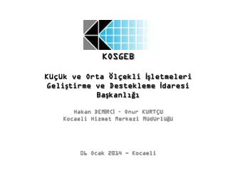 KOSGEB Küçük ve Orta Ölçekli İşletmeleri Geliştirme ve Destekleme İdaresi Başkanlığı