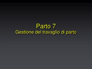 Parto 7 Gestione del travaglio di parto