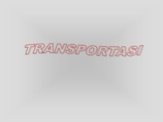 TRANSPORTASI