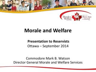 Morale and Welfare Presentation to Reservists Ottawa – September 2014