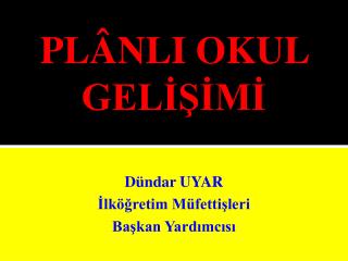 PLÂNLI OKUL GELİŞİMİ