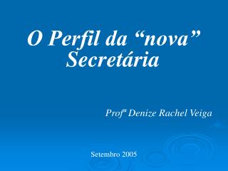 O Perfil da “nova” Secretária
