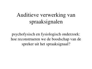 Om te beginnen: volledig bottom-up. “Modellen” van foneemperceptie 1 Motor theory :