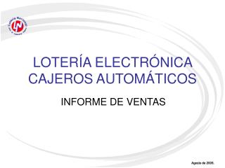 LOTERÍA ELECTRÓNICA CAJEROS AUTOMÁTICOS