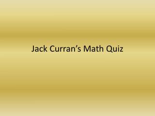 Jack Curran’s Math Quiz
