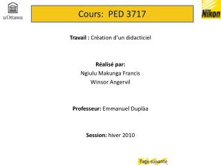 Travail : Création d’un didacticiel Réalisé par: Ngiulu Makunga Francis Winsor Angervil
