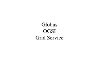 Globus OGSI Grid Service