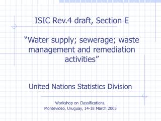 ISIC Rev.4 draft, Section E “Water supply; sewerage; waste management and remediation activities”