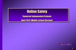 Online Safety Somerset Independent Schools April 2012 (Middle School Version)