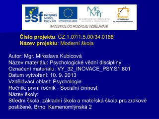 Číslo projektu : CZ.1.07/1.5.00/34.0188 Název projektu : Moderní škola