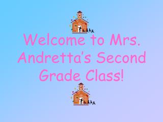 Welcome to Mrs. Andretta’s Second Grade Class!