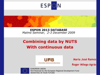 ESPON 2013 DATABASE Malmö Seminar, 2-3 December 2009