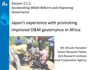 Mr. Atsushi Hanatani Senior Research Fellow JICA Research Institute