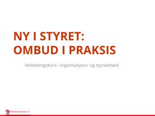 Ny i styret: Ombud i praksis