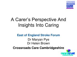 A Carer’s Perspective And Insights Into Caring East of England Stroke Forum