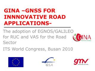 GINA –GNSS FOR INNNOVATIVE ROAD APPLICATIONS-