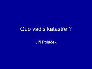 Quo vadis katastře ?
