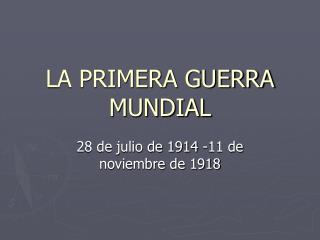 LA PRIMERA GUERRA MUNDIAL