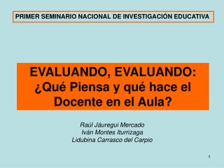 EVALUANDO, EVALUANDO: ¿Qué Piensa y qué hace el Docente en el Aula?