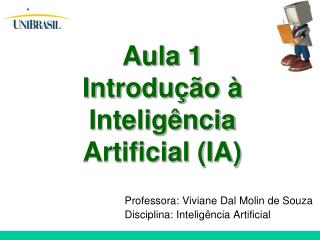Professora: Viviane Dal Molin de Souza Disciplina: Inteligência Artificial