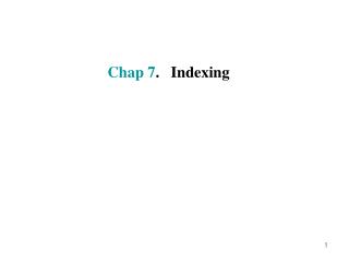 Chap 7 . Indexing