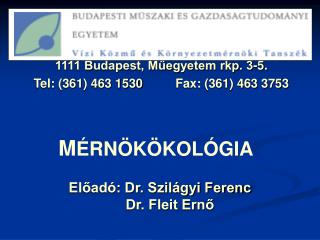 1111 Budapest, Műegyetem rkp. 3-5. Tel: (361) 463 1530	 Fax: (361) 463 3753