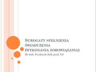 Surogaty spełnienia świadczenia (wykonania zobowiązania)