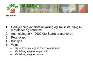Saksliste: Godkjenning av møteinnkalling og saksliste. Valg av møteleder og sekretær.