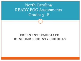 North Carolina READY EOG Assessments Grades 3- 8 3–8