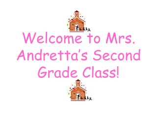 Welcome to Mrs. Andretta’s Second Grade Class!