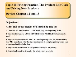 Topic 10:Pricing Practice, The Product Life Cycle and Pricing New Products