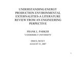 UNDERSTANDING ENERGY PRODUCTION ENVIRONMENTAL EXTERNALITIES-A LITERATURE REVIEW FROM AN ENGINEERING PERPECTIVE FRANK L.
