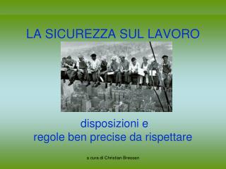 LA SICUREZZA SUL LAVORO disposizioni e regole ben precise da rispettare