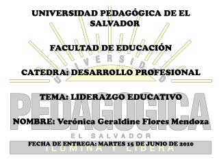 UNIVERSIDAD PEDAGÓGICA DE EL SALVADOR FACULTAD DE EDUCACIÓN CATEDRA : DESARROLLO PROFESIONAL