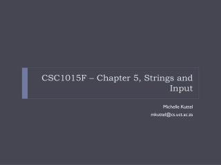 CSC1015F – Chapter 5, Strings and Input