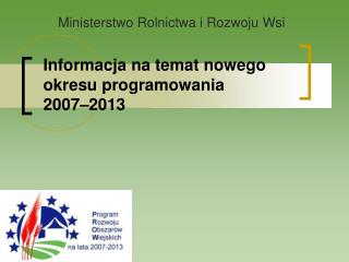 Informacja na temat nowego okresu programowania 2007–2013