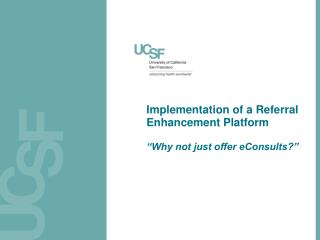 Implementation of a Referral Enhancement Platform “Why not just offer eConsults?”