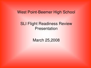 West Point-Beemer High School SLI Flight Readiness Review Presentation March 25,2008