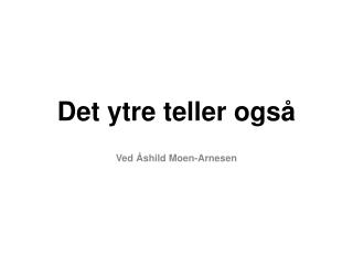 Det ytre teller også