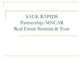 SAUK RAPIDS Partnership/MNCAR Real Estate Seminar &amp; Tour