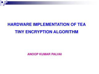 HARDWARE IMPLEMENTATION OF TEA TINY ENCRYPTION ALGORITHM