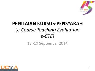 PENILAIAN KURSUS-PENSYARAH ( e-Course Teaching Evaluation e-CTE)