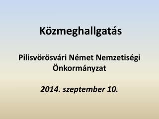 Közmeghallgatás Pilisvörösvári Német Nemzetiségi Önkormányzat 2014. szeptember 10.