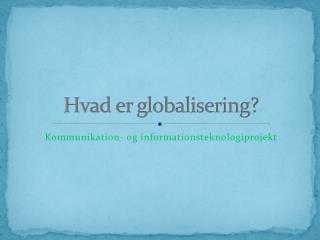 Hvad er globalisering?