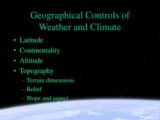 Geographical Controls of Weather and Climate