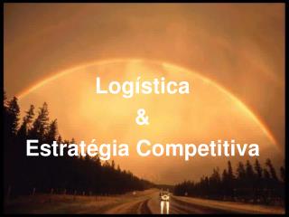 Logística &amp; Estratégia Competitiva