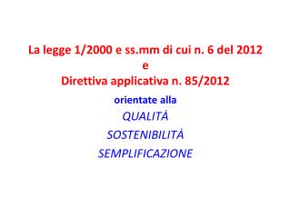 La legge 1/2000 e ss.mm di cui n. 6 del 2012 e Direttiva applicativa n. 85/2012 orientate alla