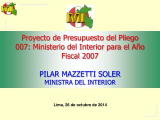 Proyecto de Presupuesto del Pliego 007: Ministerio del Interior para el Año Fiscal 2007