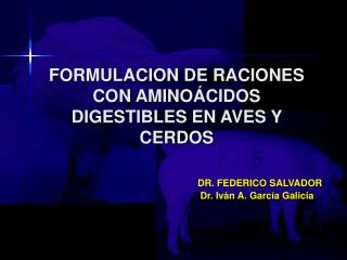 FORMULACION DE RACIONES CON AMINOÁCIDOS DIGESTIBLES EN AVES Y CERDOS